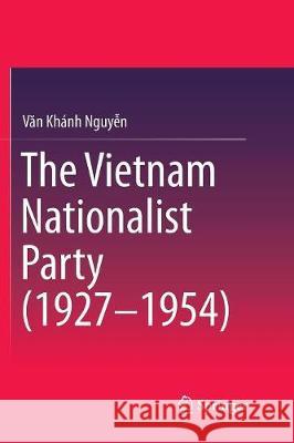 The Vietnam Nationalist Party (1927-1954) Van Khanh Nguyen 9789811090790 Springer - książka