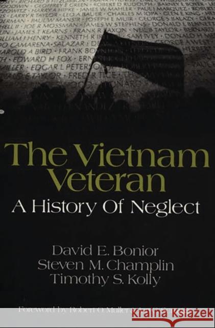 The Vietnam Veteran: A History of Neglect David E. Bonior Timothy S. Kolly Steven M. Champlin 9780275917333 Praeger Publishers - książka