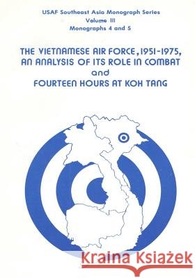 The Vietnamese Air Force, 1951-1975: An Analysis of its Role in Combat and Fourteen Hours at Koh Tang U. S. Air Force 9781508745617 Createspace - książka