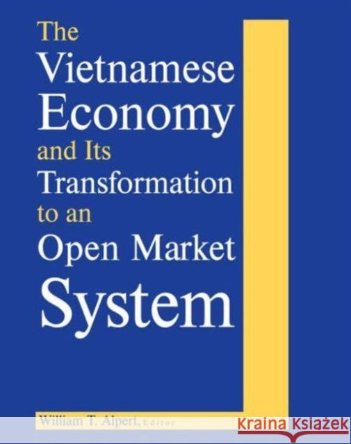 The Vietnamese Economy and Its Transformation to an Open Market System William T. Alpert 9780765606693 M.E. Sharpe - książka