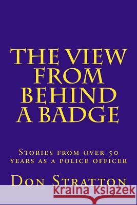 The View From Behind a Badge Stratton, Don 9781492839255 Createspace - książka