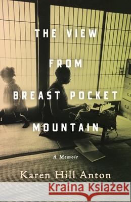 The View From Breast Pocket Mountain Karen Hill Anton 9780578696607 Karen Hill Anton - książka