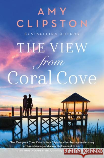 The View from Coral Cove: A Sweet Contemporary Romance Amy Clipston 9780785252931 Thomas Nelson - książka