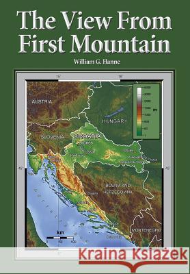 The View From First Mountain: A personal view of the Democracy Transition Program after the Croatian War of Independence Hanne, William G. 9781634438193 Book Services Us - książka
