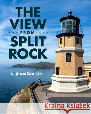 The View from Split Rock: A Lighthouse Keeper's Life  9781681341804 Minnesota Historical Society Press - książka