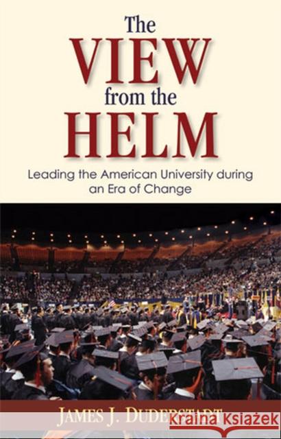 The View from the Helm: Leading the American University During an Era of Change Duderstadt, James J. 9780472115907 University of Michigan Press - książka