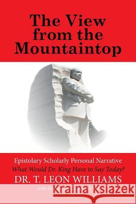 The View from the Mountaintop: What Would Dr. King Have to Say Today? Dr T. Leon Williams 9781524578923 Xlibris - książka