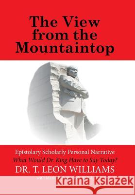 The View from the Mountaintop: What Would Dr. King Have to Say Today? Dr T. Leon Williams 9781524578930 Xlibris - książka