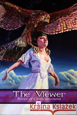 The Viewer: River of Consciousness Shelly Pulse 9781515299172 Createspace - książka