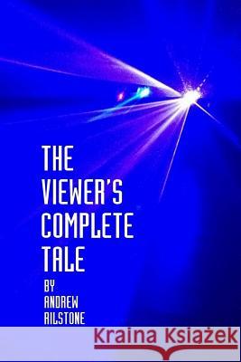 The Viewer's Complete Tale Andrew Rilstone 9781291776157 Lulu Press Inc - książka