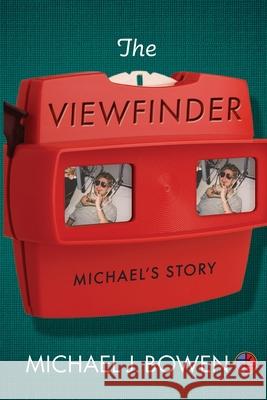 The Viewfinder: Michael's Story Bowen, Michael J. 9798985126419 Anchors Publishing - książka