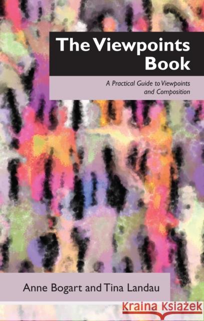 The Viewpoints Book: A Practical Guide to Viewpoints and Composition Anne Bogart & Tina Landau 9781848424135 Nick Hern Books - książka