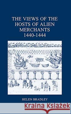 The Views of the Hosts of Alien Merchants, 1440-1444 Helen Bradley 9780900952500 London Record Society - książka