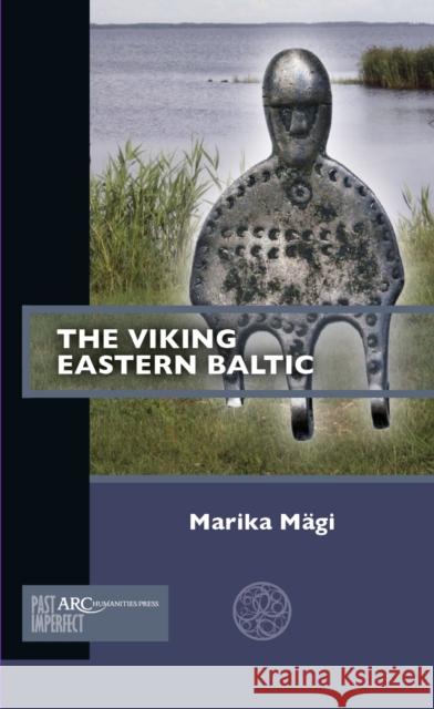 The Viking Eastern Baltic Marika Magi 9781641890977 ARC Humanities Press - książka