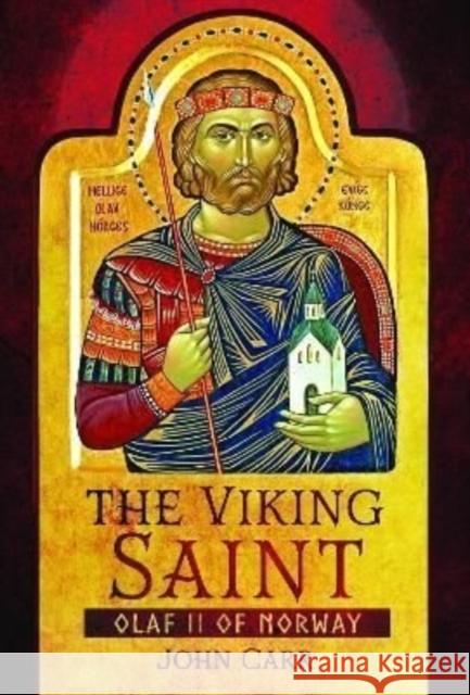 The Viking Saint: Olaf II of Norway Carr, John 9781399087810 Pen & Sword Books Ltd - książka