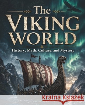 The Viking World: History, Myth, Culture, and Mystery Huynh, Kiet 9798185827031 Independently Published - książka