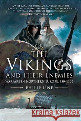 The Vikings and Their Enemies: Warfare in Northern Europe, 750-1100 Philip Line 9781510758360 Skyhorse Publishing - książka