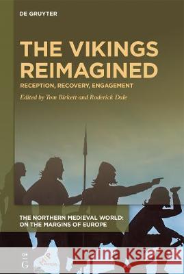 The Vikings Reimagined: Reception, Recovery, Engagement Birkett, Tom 9781501518157 Medieval Institute Publications - książka