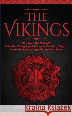 The Vikings: Who Were The Vikings? Enter The Viking Age & Discover The Facts, Sagas, Norse Mythology, Legends, Battles & More History Brough 9781914312090 Fortune Publishing - książka