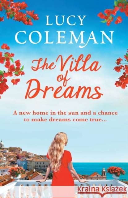 The Villa of Dreams: The perfect uplifting escapist read from bestseller Lucy Coleman Lucy Coleman 9781838890612 Boldwood Books Ltd - książka