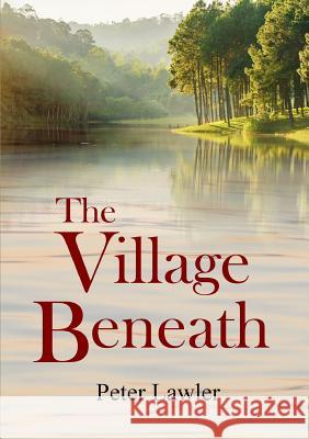 The Village Beneath Peter Lawler 9780244399085 Lulu.com - książka