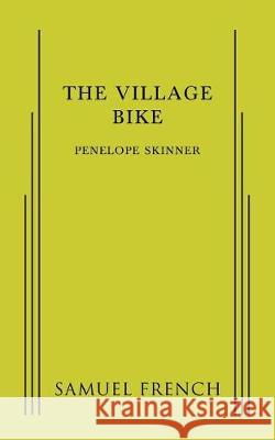 The Village Bike Penelope Skinner 9780573704345 Samuel French Ltd - książka