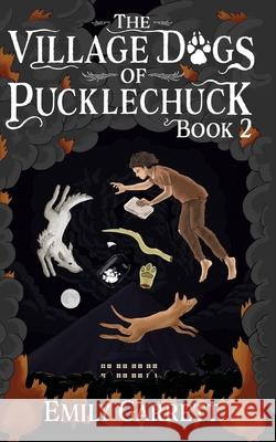 The Village Dogs of Pucklechuck: Book Two Emily Garrett 9780648711926 Emily Garrett - książka