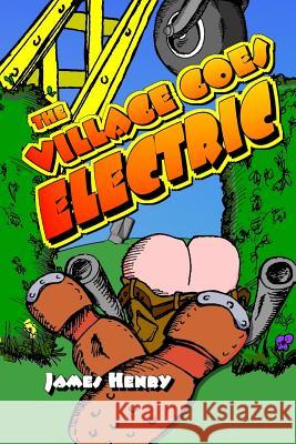 The Village Goes Electric James Henry 9781505214307 Createspace - książka