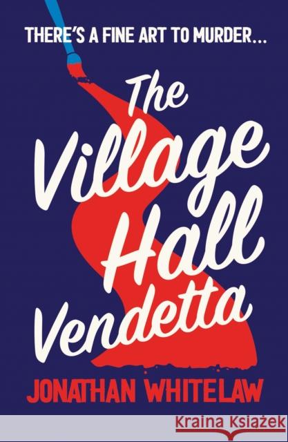 The Village Hall Vendetta Whitelaw, Jonathan 9780008520540 HarperCollins Publishers - książka