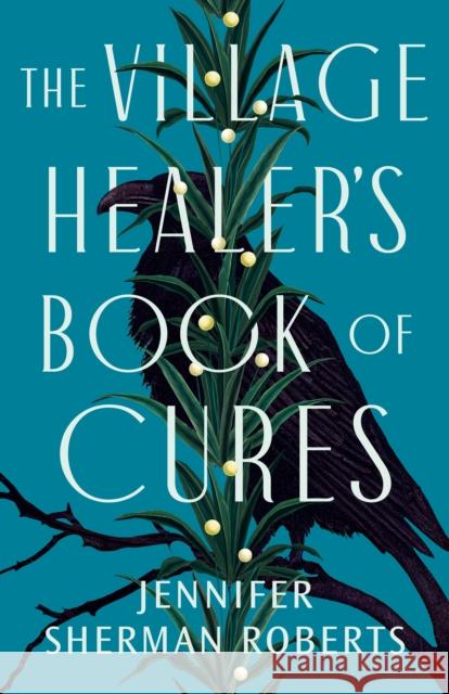 The Village Healer\'s Book of Cures Jennifer Roberts 9781662511769 Amazon Publishing - książka