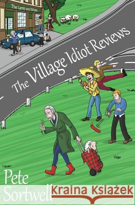 The Village Idiot Reviews (A Laugh Out Loud comedy) Sortwell, Pete 9781495933660 Createspace - książka