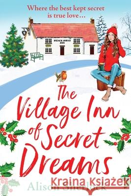 The Village Inn of Secret Dreams: The perfect heartwarming read from Alison Sherlock Alison Sherlock 9781838899967 Boldwood Books Ltd - książka