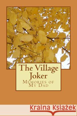 The Village Joker: Memories of My Dad Kris Allen Long 9781518794131 Createspace Independent Publishing Platform - książka