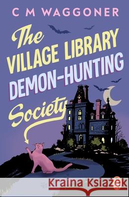 The Village Library Demon Hunting Society C.M. Waggoner 9781804952382 Cornerstone - książka