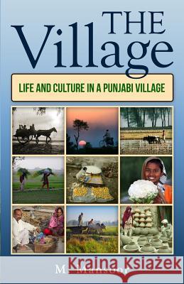 The Village: Life and Culture in a Punjabi Village M. Mansoor 9781500845001 Createspace - książka