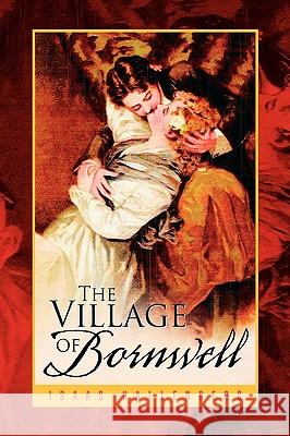 The Village of Bornwell Isaac Hallenberg 9781425768584 Xlibris Corporation - książka
