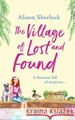 The Village of Lost and Found Alison Sherlock 9781801625678 Boldwood Books Ltd - książka