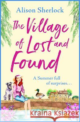 The Village of Lost and Found: The perfect uplifting, feel-good read from Alison Sherlock Alison Sherlock 9781838899882 Boldwood Books Ltd - książka