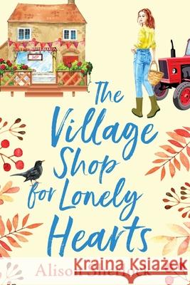 The Village Shop for Lonely Hearts Sherlock, Alison 9781838899769 Boldwood Books Ltd - książka