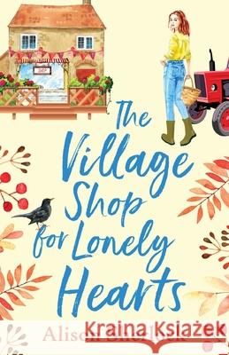 The Village Shop for Lonely Hearts Alison Sherlock 9781838899806 Boldwood Books Ltd - książka