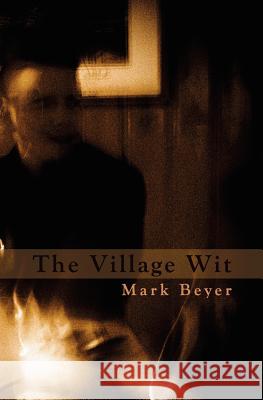 The Village Wit Mark Beyer 9781453757550 Createspace - książka