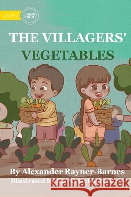 The Villagers' Vegetables Alexander Rayner-Barnes, Criselda Federis 9781922795724 Library for All - książka