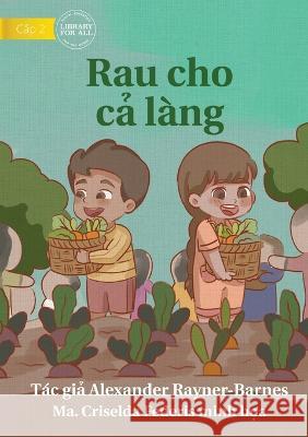 The Villagers' Vegetables - Rau cho cả làng Rayner-Barnes, Alexander 9781922789020 Library for All - książka