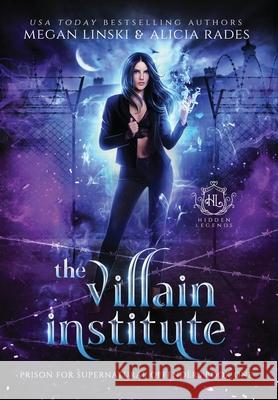 The Villain Institute Megan Linski, Alicia Rades, Hidden Legends 9781948704403 Crystallite Publishing LLC - książka