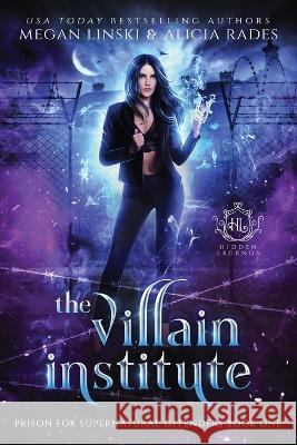 The Villain Institute Megan Linski, Alicia Rades, Hidden Legends 9781948704861 Crystallite Publishing LLC - książka