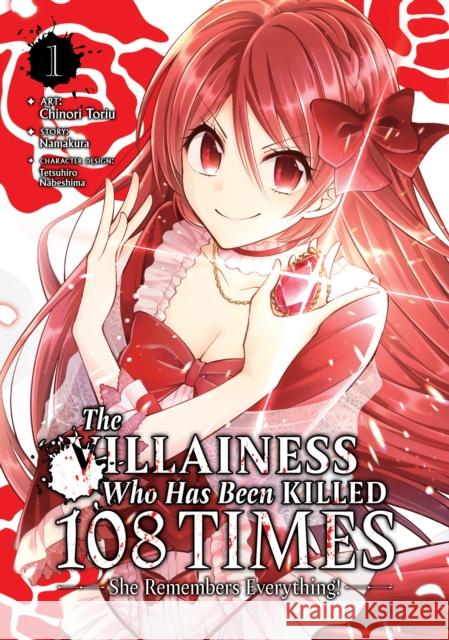 The Villainess Who Has Been Killed 108 Times: She Remembers Everything! (Manga) Vol. 1 Namakura                                 Chinori Toriu Tetsuhiro Nabeshima 9781638587088 Seven Seas - książka