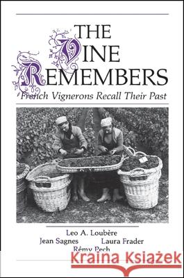 The Vine Remembers: French Vignerons Recall Their Past Leo A. Loubere Jean Sagnes Laura Frader 9780873959148 State University of New York Press - książka