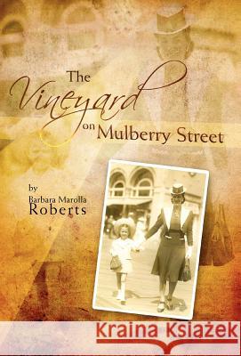 The Vineyard on Mulberry Street Barbara Marolla Roberts 9781425709280 Xlibris Corporation - książka