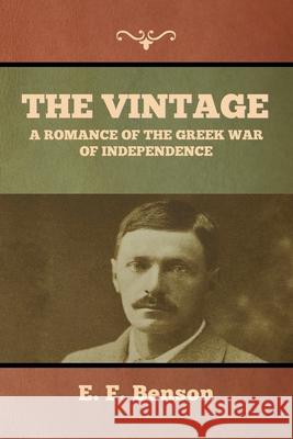The Vintage: A Romance of the Greek War of Independence E F Benson 9781636373669 Bibliotech Press - książka