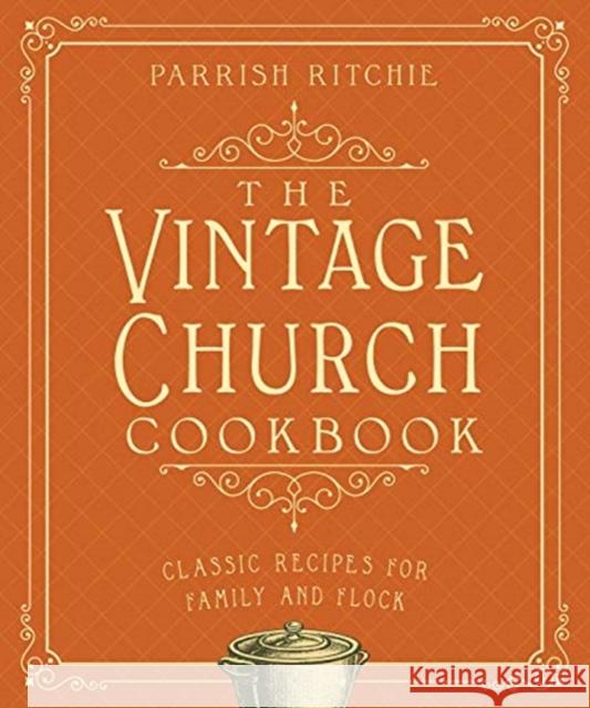The Vintage Church Cookbook: Classic Recipes for Family and Flock Parrish Ritchie 9781682684252 Countryman Press - książka